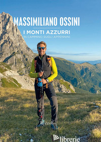 MONTI AZZURRI. IN CAMMINO SUGLI APPENNINI. EDIZ. A COLORI (I)