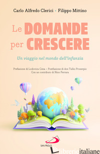 DOMANDE PER CRESCERE. UN VIAGGIO NEL MONDO DELL'INFANZIA (LE)