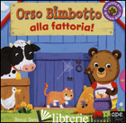 ORSO BIMBOTTO ALLA FATTORIA! EDIZ. ILLUSTRATA