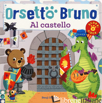 ORSETTO BRUNO. AL CASTELLO. EDIZ. A COLORI