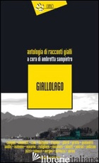 GIALLOLAGO. ANTOLOGIA DI RACCONTI GIALLI