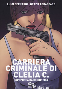 CARRIERA CRIMINALE DI CLELIA C. UN'EPOPEA CAMORRISTICA