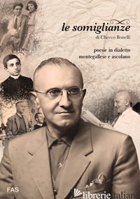 SOMIGLIANZE. POESIE IN DIALETTO MONTEGALLESE E ASCOLANO (LE)