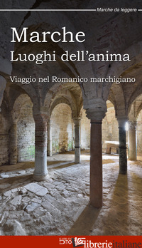 MARCHE LUOGHI DELL'ANIMA. VIAGGIO NEL ROMANICO MARCHIGIANO
