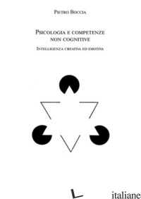 PSICOLOGIA E COMPETENZE NON COGNITIVE. INTELLIGENZA CREATIVA ED EMOTIVA