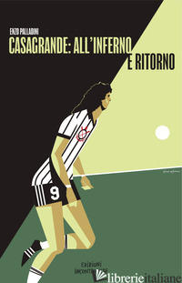 CASAGRANDE: ALL'INFERNO E RITORNO