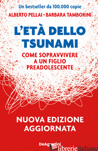 ETA' DELLO TSUNAMI. COME SOPRAVVIVERE A UN FIGLIO PRE-ADOLESCENTE. NUOVA EDIZ. (