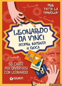LEONARDO. SCOPRI, INVENTA E GIOCA. CON 50 CARTE