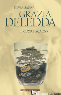 GRAZIA DELEDDA. IL CUORE SCALZO