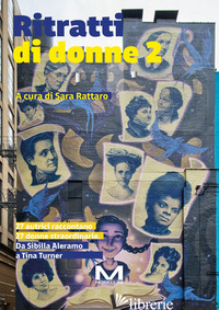 RITRATTI DI DONNE 2. 27 AUTRICI RACCONTANO 27 DONNE. DA SIBILLA ALERAMO A TINA T