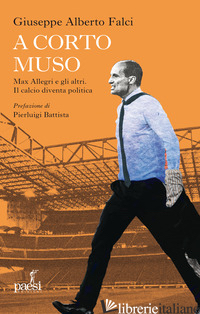 A CORTO MUSO. MAX ALLEGRI E GLI ALTRI. IL CALCIO DIVENTA POLITICA