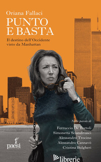ORIANA FALLACI PUNTO E BASTA. IL DESTINO DELL'OCCIDENTE VISTO DA MANHATTAN