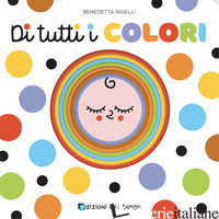 DI TUTTI I COLORI. EDIZ. A COLORI