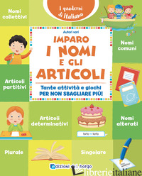 IMPARO I NOMI E GLI ARTICOLI. TANTE ATTIVITA' E GIOCHI PER NON SBAGLIARE PIU'! E