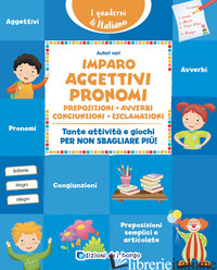 IMPARO AGGETTIVI, PRONOMI, PREPOSIZIONI, AVVERBI, CONGIUNZIONI, ESCLAMAZIONI. TA