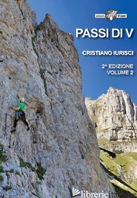 PASSI DI V. 97 VIE DI ARRAMPICATA TRA IL III E IL VI GRADO. VOL. 2