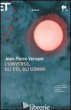 UNIVERSO, GLI DEI, GLI UOMINI (L')