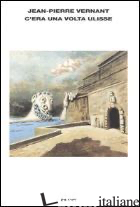 C'ERA UNA VOLTA ULISSE. E ANCHE PERSEO, POLIFEMO, CIRCE E MEDUSA