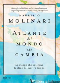 ATLANTE DEL MONDO CHE CAMBIA. LE MAPPE CHE SPIEGANO LE SFIDE DEL NOSTRO TEMPO