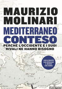 MEDITERRANEO CONTESO. PERCHE' L'OCCIDENTE E I SUOI RIVALI NE HANNO BISOGNO
