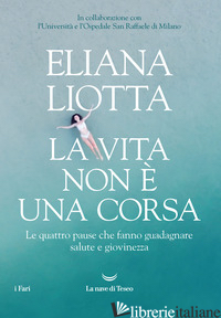 VITA NON E' UNA CORSA. LE QUATTRO PAUSE CHE FANNO GUADAGNARE SALUTE E GIOVINEZZA