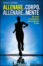 ALLENARE IL CORPO, ALLENARE LA MENTE. GLI SPORT DI RESISTENZA COME PALESTRA DI V