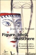FIGURE, IDOLI, MASCHERE