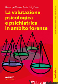 VALUTAZIONE PSICOLOGICA E PSICHIATRICA IN AMBITO FORENSE (LA)