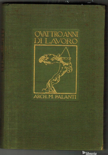 QUATTRO ANNI DI LAVORO ARCHITETTO MARIO PALANTI con dedica autografa 1924 - PALANTI MARIO