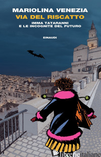 VIA DEL RISCATTO. IMMA TATARANNI E LE INCOGNITE DEL FUTURO