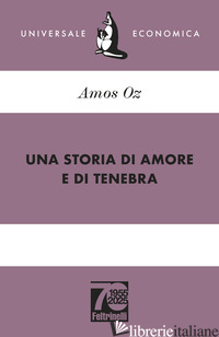 STORIA DI AMORE E DI TENEBRA. EDIZ. 70° ANNIVERSARIO (UNA)