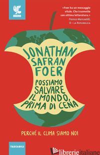 POSSIAMO SALVARE IL MONDO, PRIMA DI CENA. PERCHE' IL CLIMA SIAMO NOI