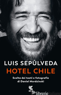 HOTEL CHILE. SCELTA DEI TESTI E FOTOGRAFIE DI DANIEL MORDZINSKI. EDIZ. A COLORI