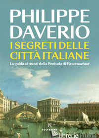 SEGRETI DELLE CITTA' ITALIANE. LA GUIDA AI TESORI DELLA PENISOLA DI PASSEPARTOUT