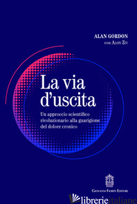 VIA D'USCITA. UN APPROCCIO RIVOLUZIONARIO E SCIENTIFICAMENTE PROVATO ALLA GUARIG