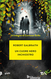 CUORE NERO INCHIOSTRO. UN'INDAGINE DI CORMORAN STRIKE (UN)
