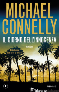 GIORNO DELL'INNOCENZA. UN'INDAGINE DI HALLER & BOSCH (IL)