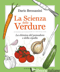 SCIENZA DELLE VERDURE. LA CHIMICA DEL POMODORO E DELLA CIPOLLA (LA)
