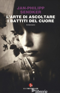 ARTE DI ASCOLTARE I BATTITI DEL CUORE. NUOVA EDIZ. (L')