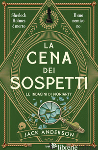 CENA DEI SOSPETTI. LE INDAGINI DI MORIARTY (LA)