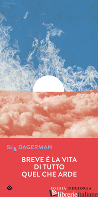 BREVE E' LA VITA DI TUTTO QUEL CHE ARDE. TESTO SVEDESE A FRONTE