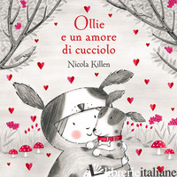 OLLIE E UN AMORE DI CUCCIOLO. EDIZ. ILLUSTRATA