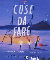 COSE DA FARE. DRITTE PER IL NOSTRO FUTURO INSIEME. EDIZ. A COLORI