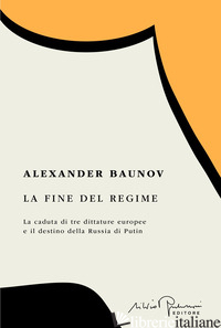 FINE DEL REGIME. LA CADUTA DI TRE DITTATURE EUROPEE E IL DESTINO DELLA RUSSIA DI