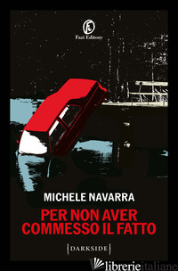 PER NON AVER COMMESSO IL FATTO