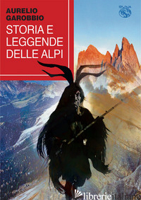 STORIA E LEGGENDE DELLE ALPI