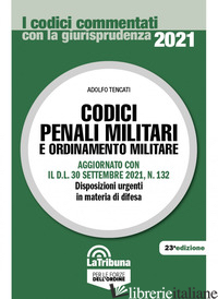CODICI PENALI MILITARI E ORDINAMENTO MILITARE. AGGIORNATO CON IL D.L. 30 SETTEMB