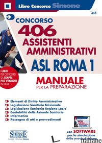 CONCORSO 406 ASSISTENTI AMMINISTRATIVI ASL ROMA 1. MANUALE PER LA PREPARAZIONE. 