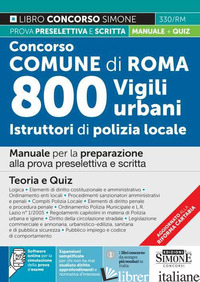 CONCORSO COMUNE DI ROMA. 800 VIGILI URBANI ISTRUTTORI DI POLIZIA LOCALE. MANUALE