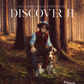 DISCOVER II - 2LP 180GR.  ZUCCHERO SUGAR FORNACIARI